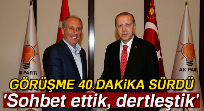 Muharrem İnce: 'Sayın Genel Başkanı ve AK Parti'ye, partisine başarılar diledik, sohbet ettik, dertleştik'