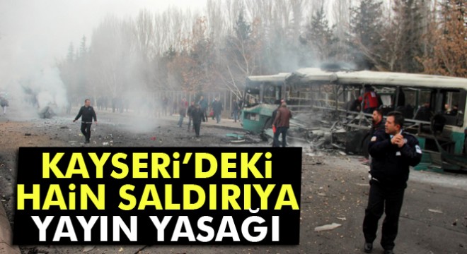 RTÜK, Kayseri'deki patlamaya geçici yayın yasağı getirdi Son dakika haberi