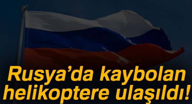 Rusya'da kaybolan helikoptere ulaşıldı