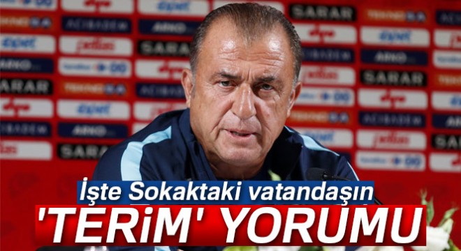 Sokaktaki vatandaşın 'Terim' yorumu