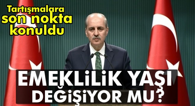 Son dakika! Başbakan Yardımcısı Kurtulmuş'tan emeklilik yaşı açıklaması