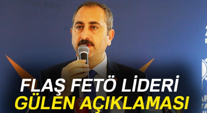 Son dakika haberleri! Adalet Bakanı Abdülhamit Gül'den flaş Gülen açıklaması