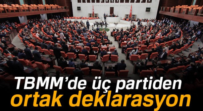 TBMM'de üç partiden ortak deklarasyon