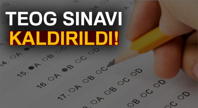 TEOG sınavı kaldırıldı