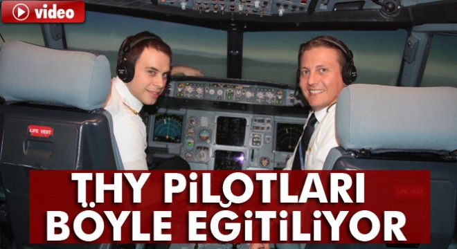 THY pilotları böyle eğitiliyor
