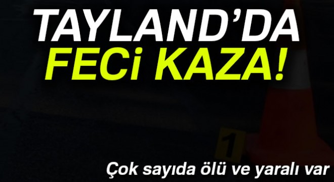 Tayland'da tur otobüsü kaza yaptı: 18 ölü, 33 yaralı