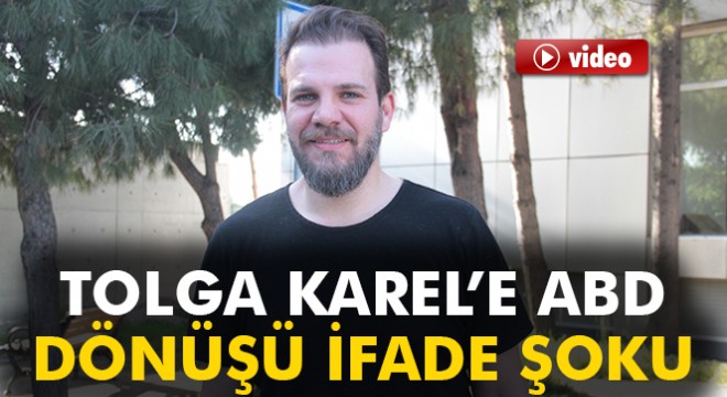 Tolga Karel'e havalimanında ifade şoku
