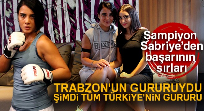Trabzon'un gururuydu, şimdi ise tüm Türkiye'nin gururu: Sabriye Şengül