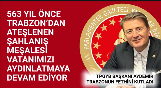 Trabzon'dan 563 Yıl Önce Yakılan Şahlanış Meşalesi Vatanımızı Aydınlatmaya Devam Ediyor