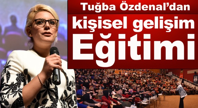 Tuğba Özdenal'dan kişisel gelişim eğitimi