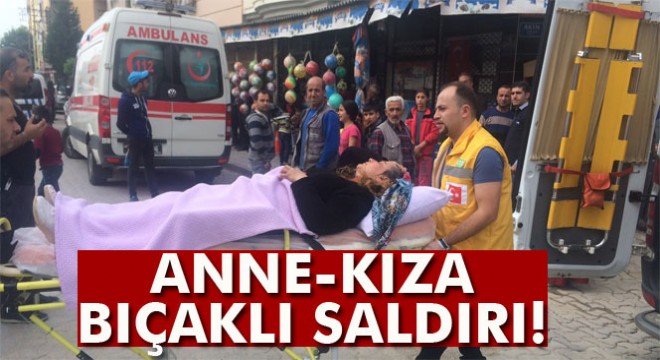 Turgutlu'da anne-kıza bıçaklı saldırı