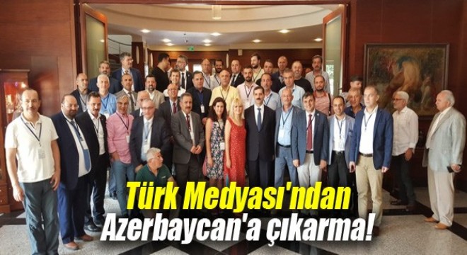 Türk Medyası'ndan Azerbaycan'a çıkarma