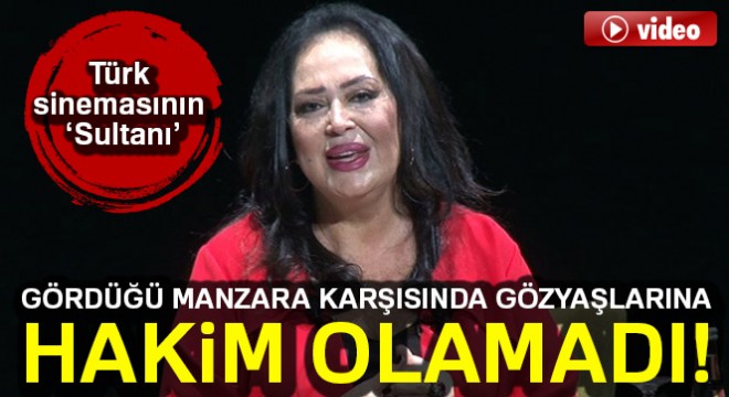 Türk sinemasının 'Sultanı'nın gözyaşları