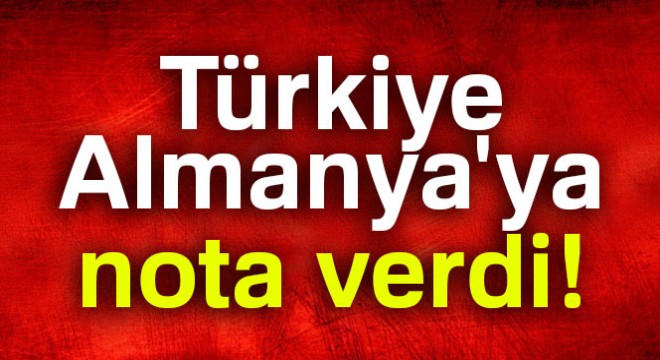 Türkiye, Almanya'ya nota verdi