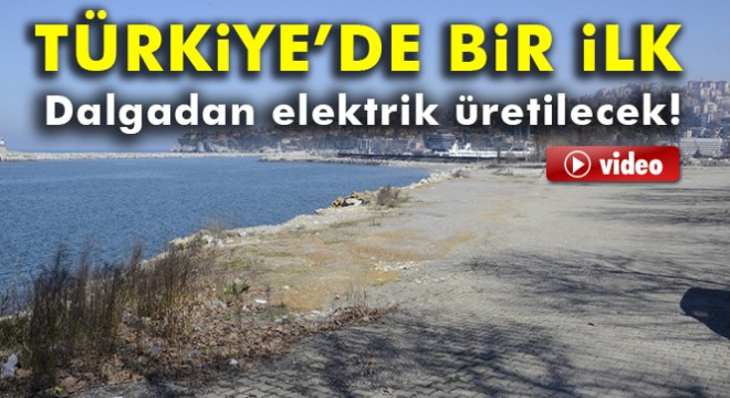 Türkiye'de bir ilk: Dalgadan elektrik üretilecek!
