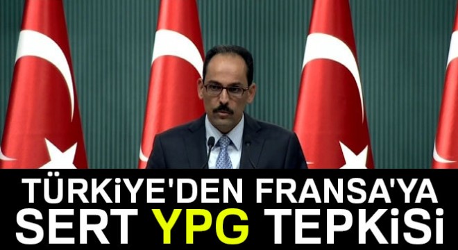 Türkiye'den Fransa'ya sert YPG tepkisi