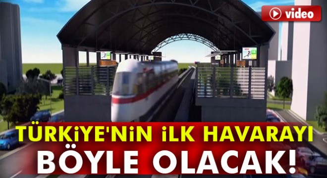 Türkiye'nin ilk havarayı böyle olacak