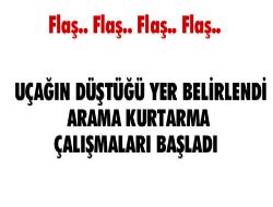 Uçağın düştüğü yer belirlendi