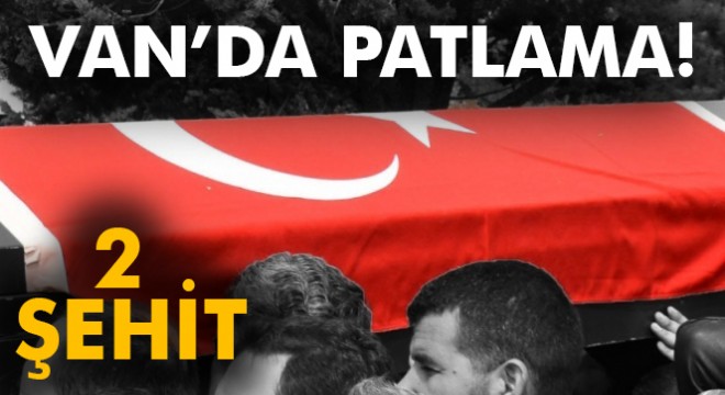 Van'da patlama: 2 şehit
