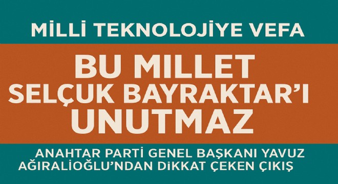 Yavuz Ağıralioğlu'ndan Bayraktar'a Destek