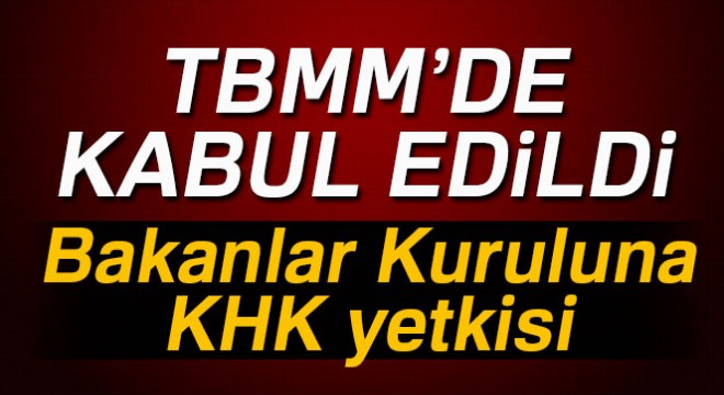 Yetki Kanun Tasarısı TBMM'de kabul edildi