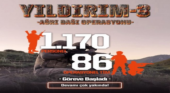 Yıldırım-3 Ağrı Dağı operasyonu başladı