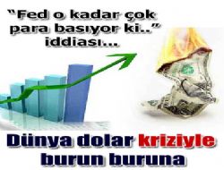 Dünya dolar kriziyle burun buruna