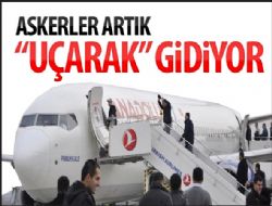 Askerler Artık ''Uçarak'' Gidiyor