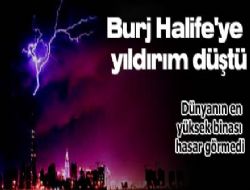 Burj Halife'ye yıldırım düştü